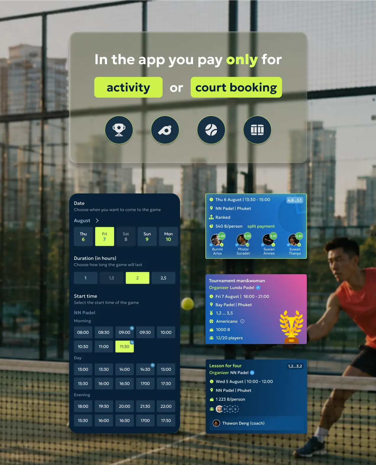 In the app you pay only for activity or court booking — tournaments, coaching, open play and court hire.